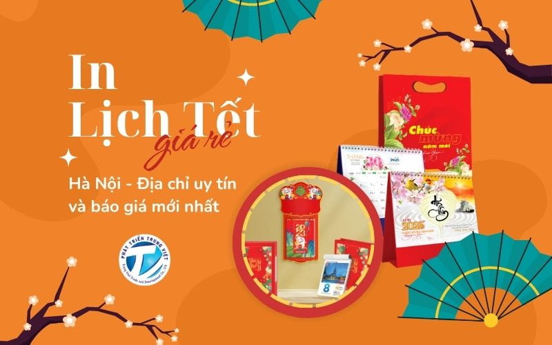 In lịch tết giá rẻ Hà Nội - Địa chỉ uy tín và báo giá mới nhất